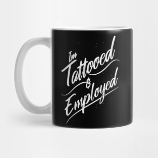 Tattooed and Employed Mug